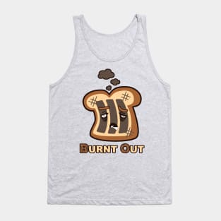 Burnt Out Toast Tank Top